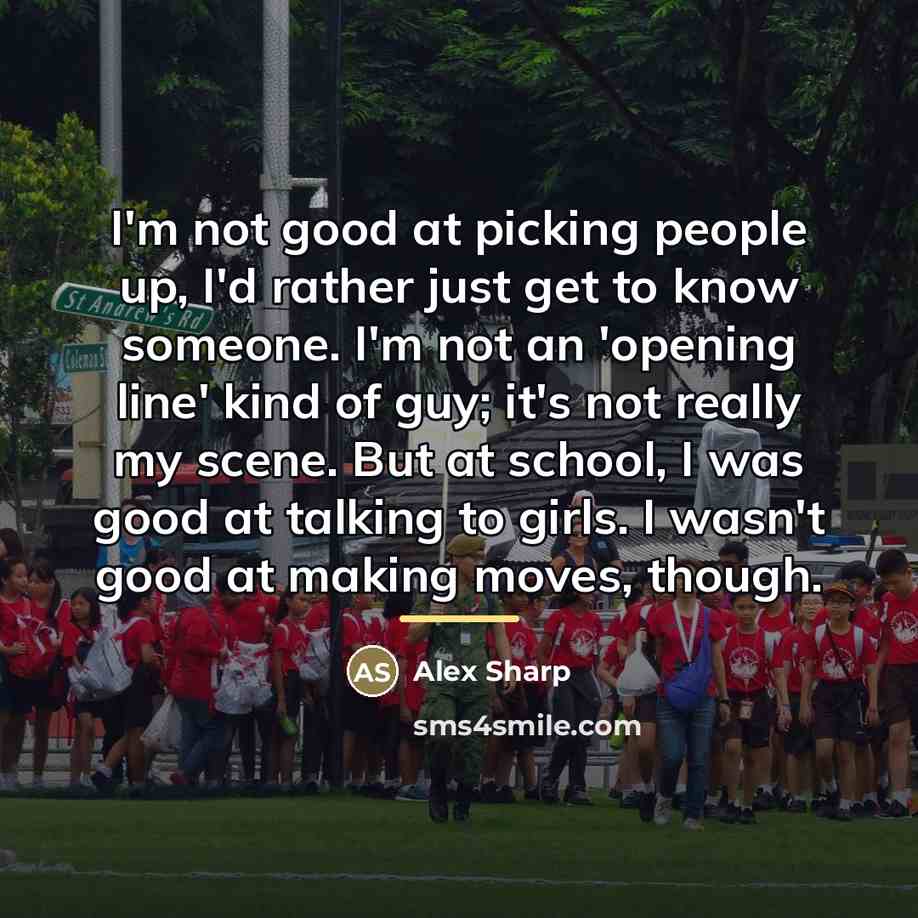 “I'm not good at picking people up, I'd rather just…” quote by Alex Sharp