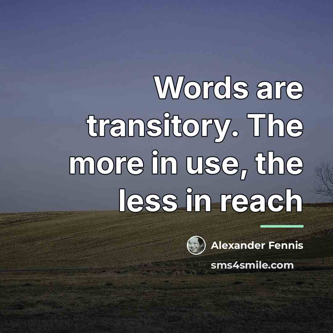 “Words are transitory. The more in use, the less in…” quote by Alexander Fennis