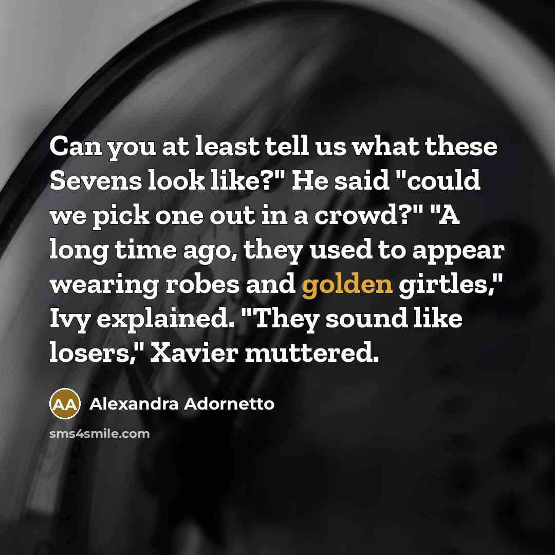 “Can you at least tell us what these Sevens look…” quote by Alexandra Adornetto