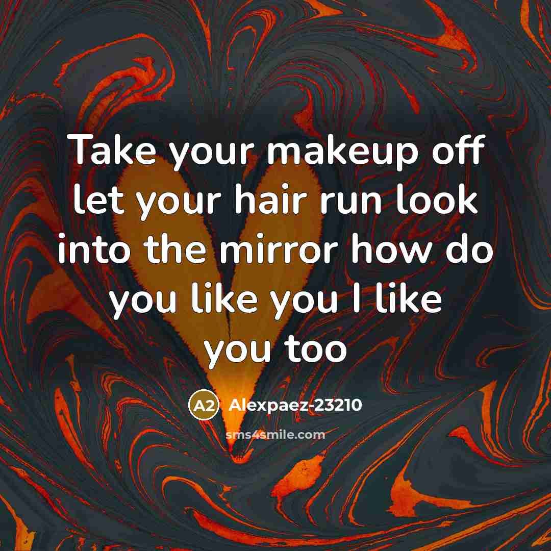 “Take your makeup off let your hair run look into…” quote by Alexpaez-23210