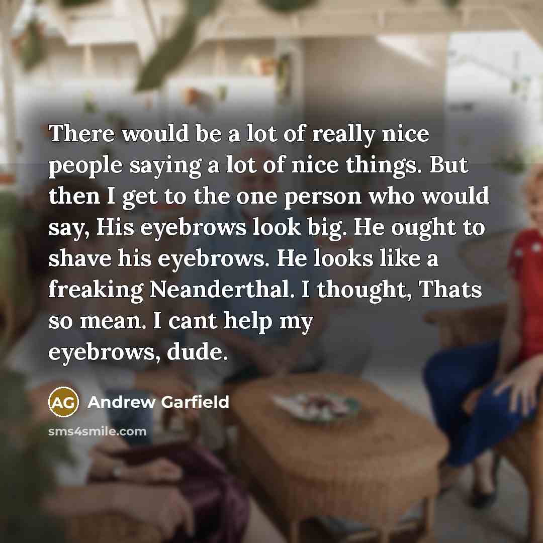 “There would be a lot of really nice people saying…” quote by Andrew Garfield