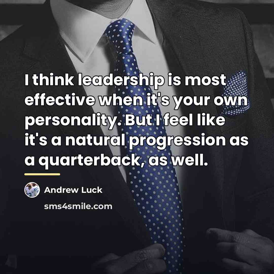 “I think leadership is most effective when it's your own…” quote by Andrew Luck