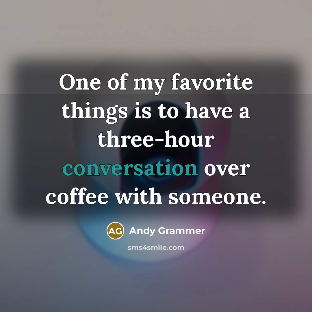 “One of my favorite things is to have a three-hour…” quote by Andy Grammer