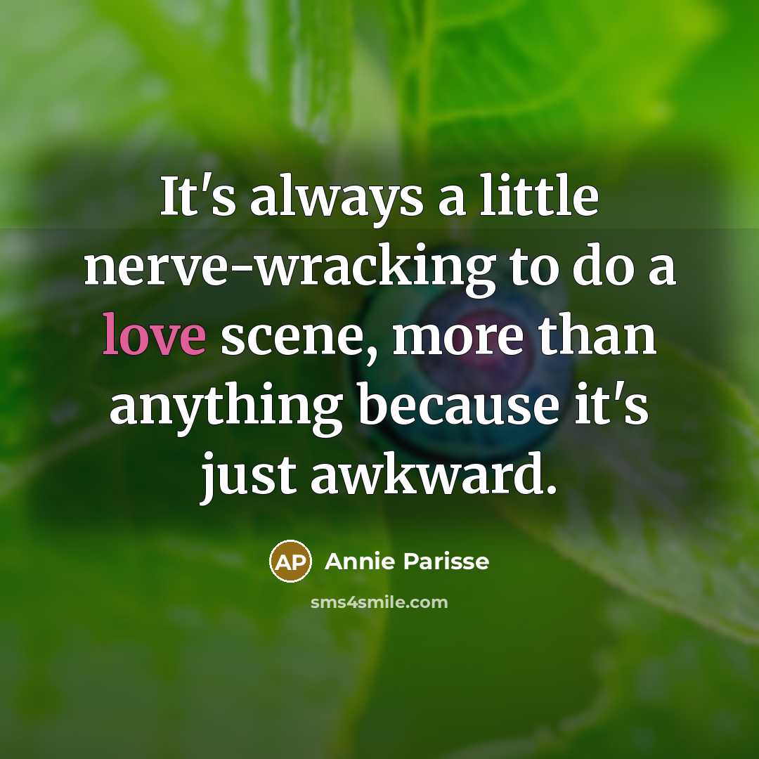 “It's always a little nerve-wracking to do a love scene,…” quote by Annie Parisse