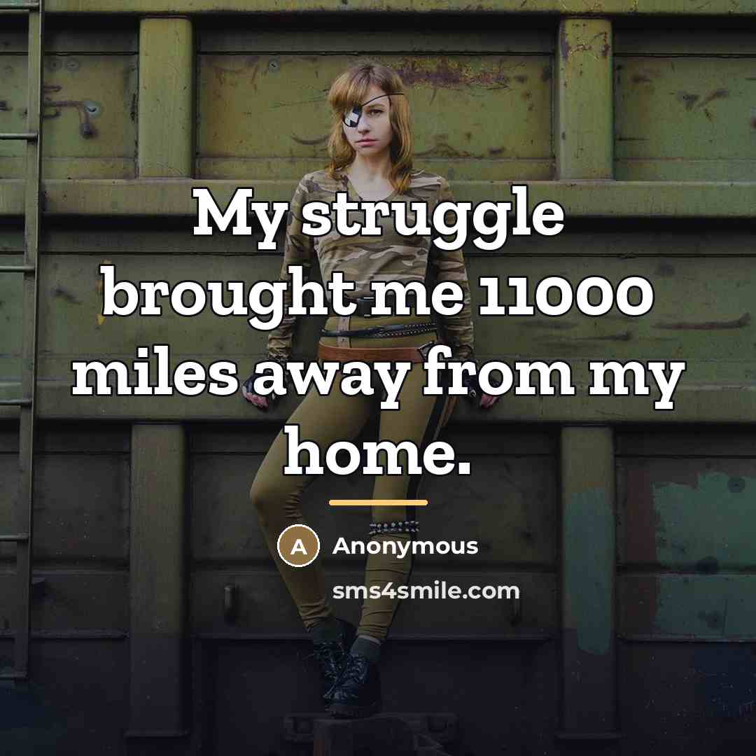 “My struggle brought me 11000 miles away from my home.…” quote by Anonymous
