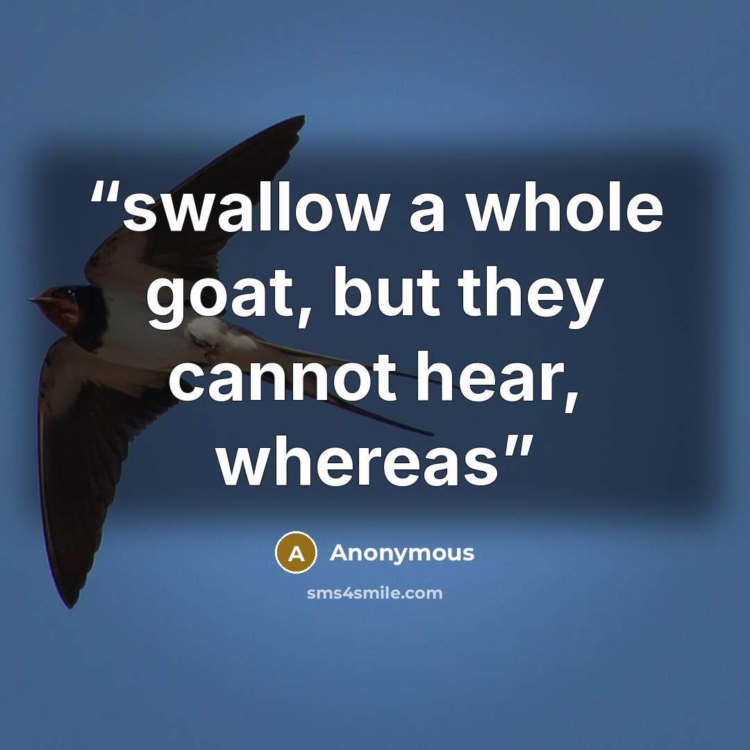 “swallow a whole goat, but they cannot hear, whereas” quote by Anonymous