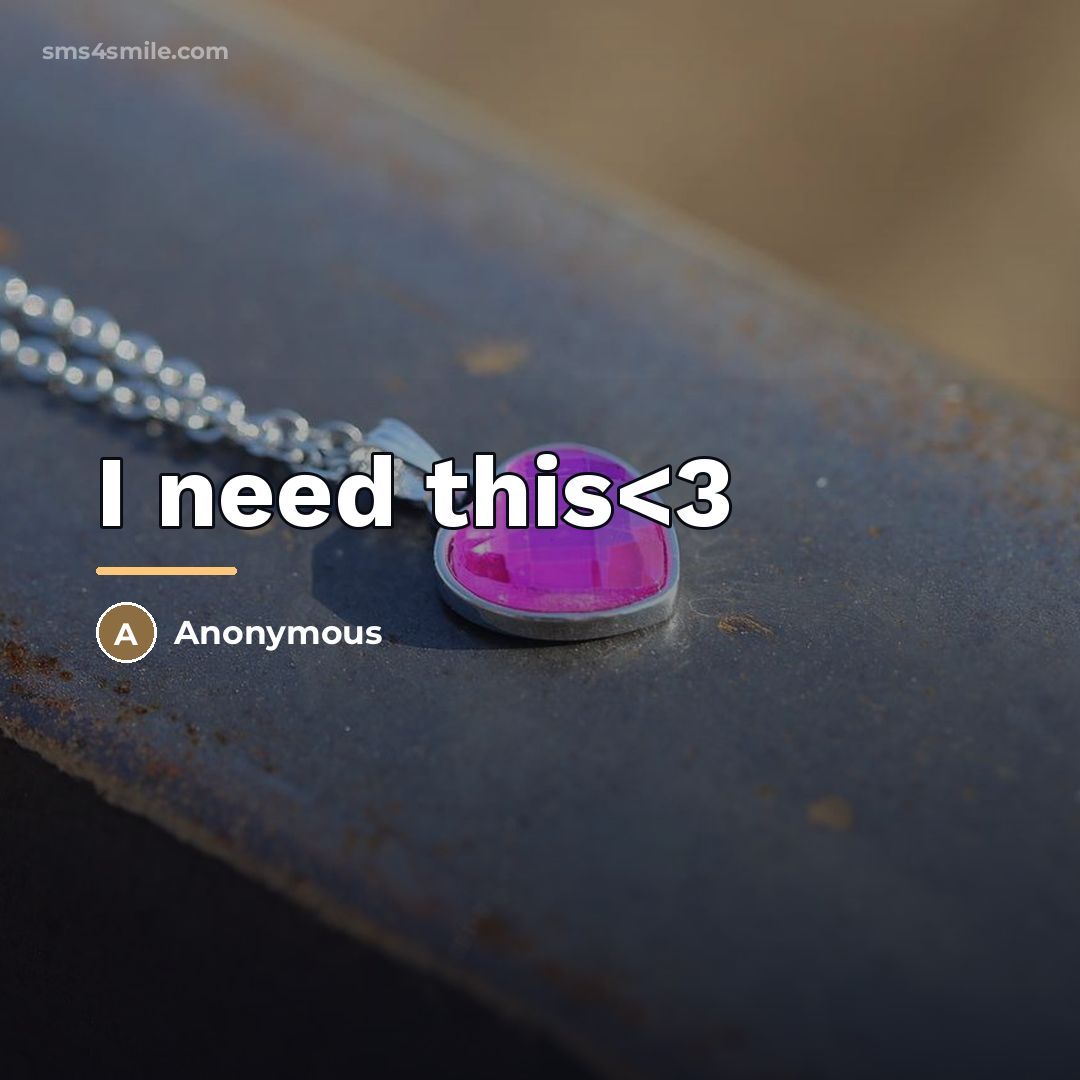 “I need this…” quote by Anonymous
