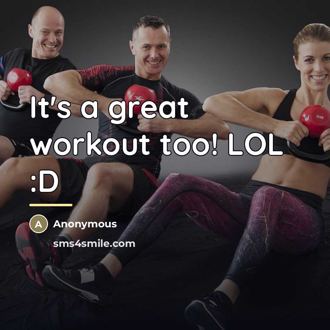 “It's a great workout too! LOL :D…” quote by Anonymous