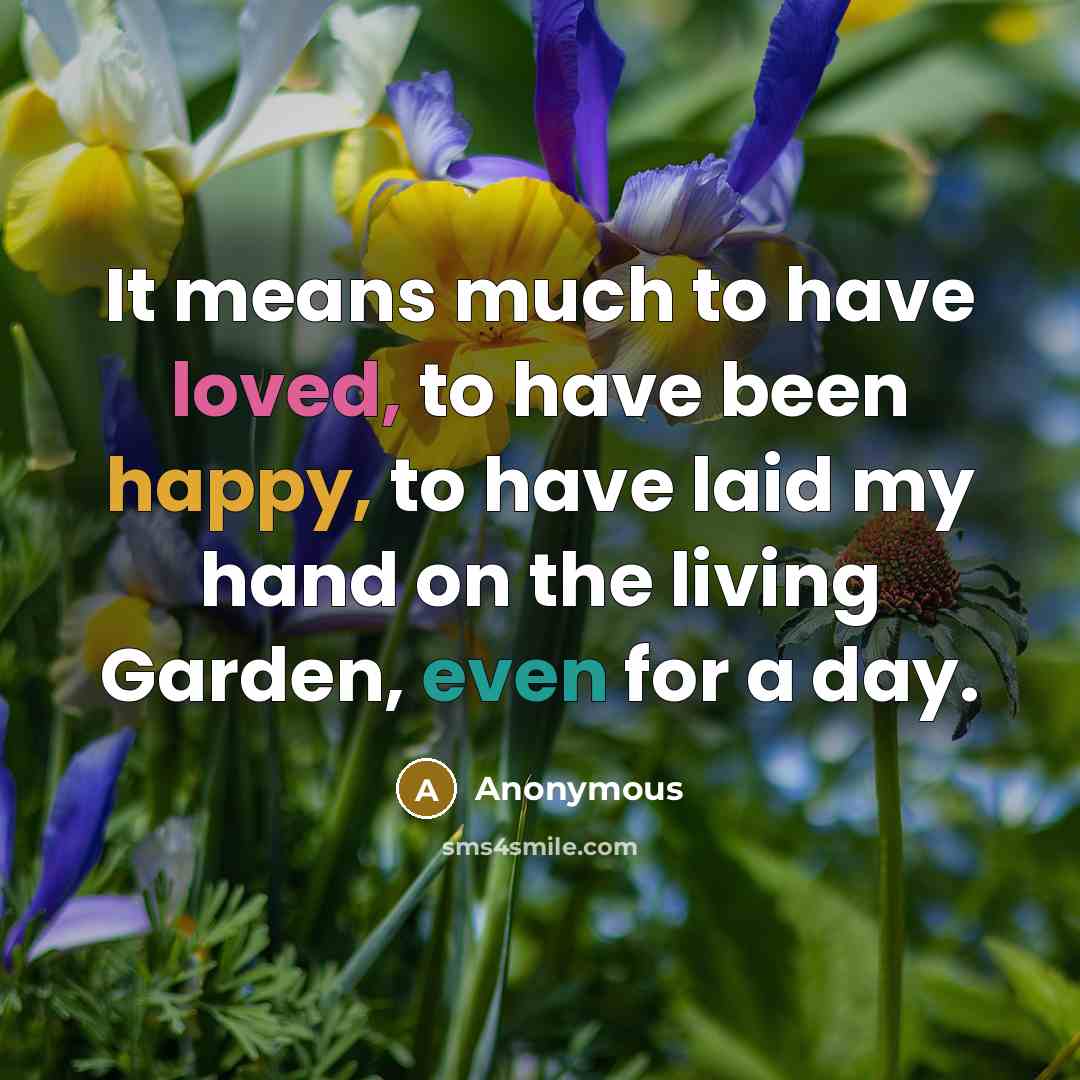 “It means much to have loved, to have been happy,…” quote by Anonymous