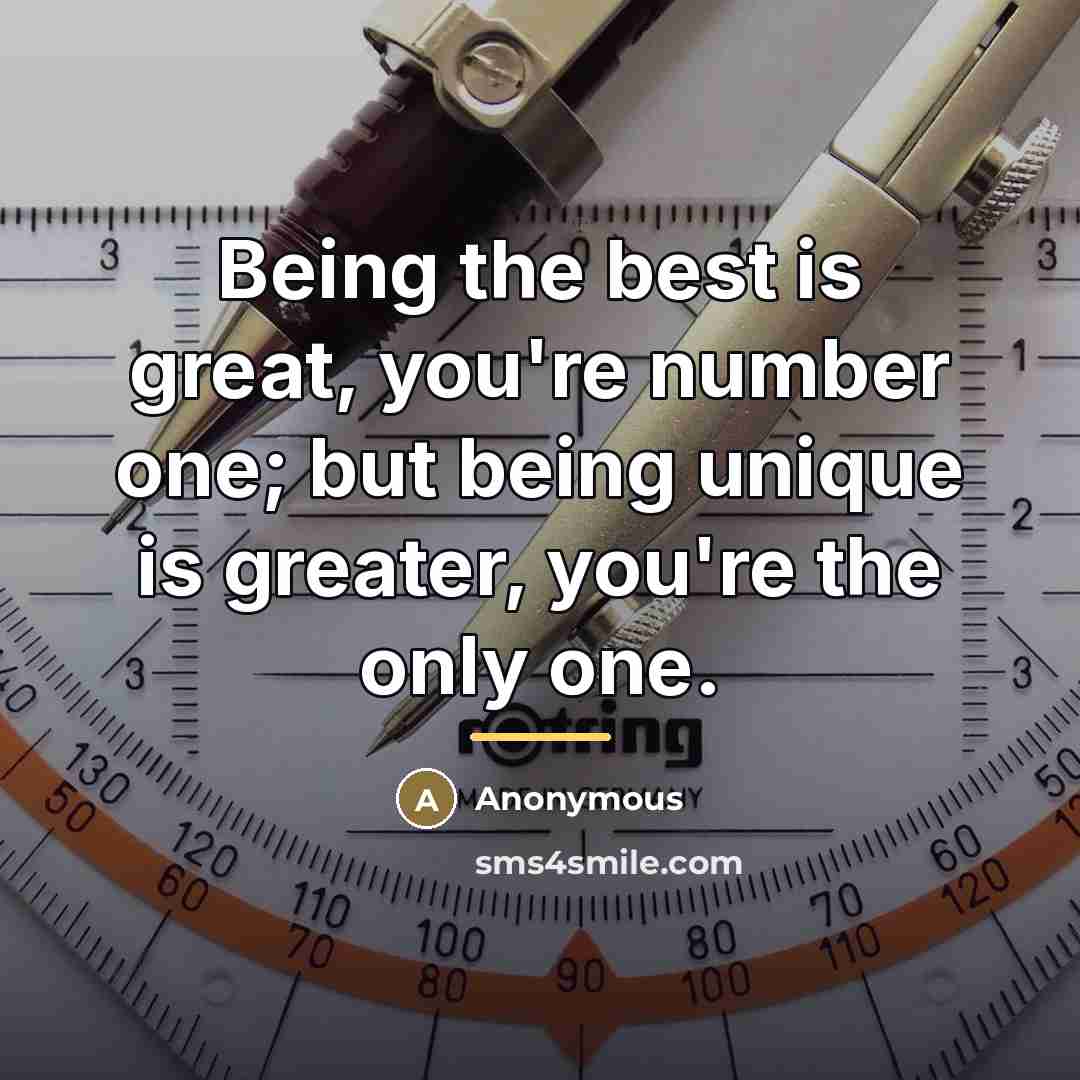 “Being the best is great, you're number one; but being…” quote by Anonymous