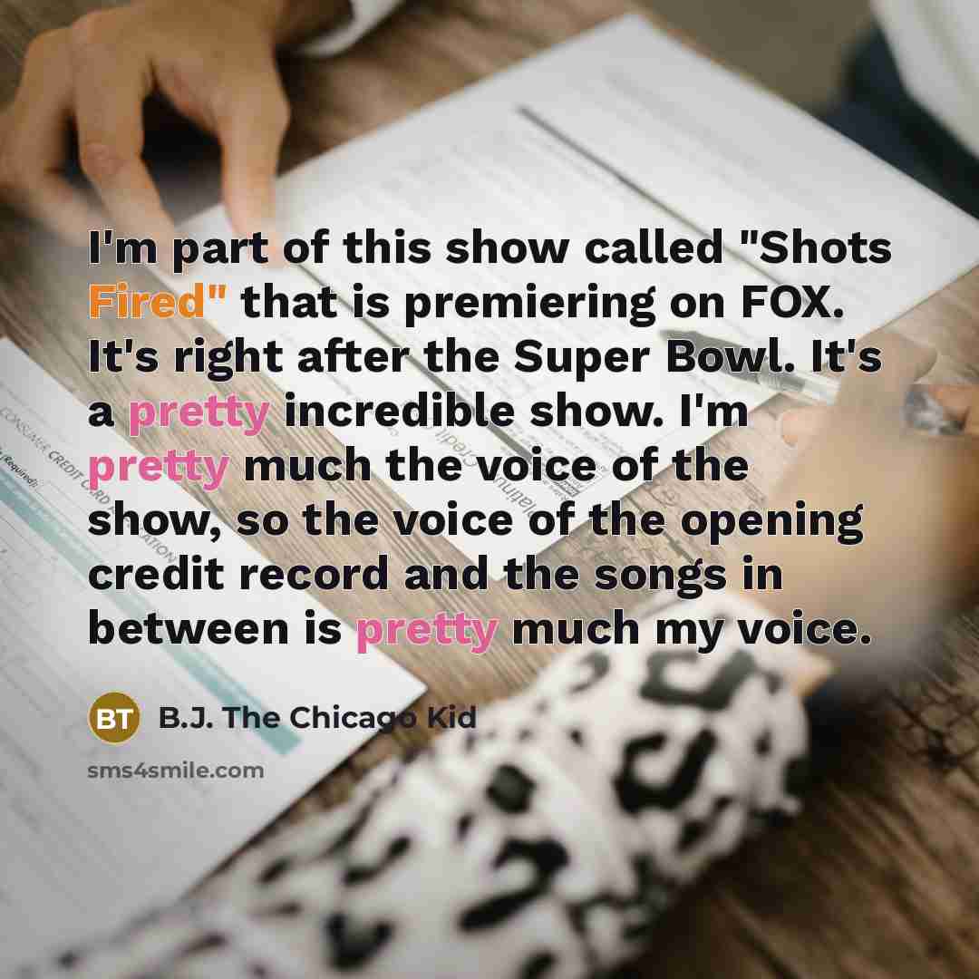 “I'm part of this show called "Shots Fired" that is…” quote by B.J. The Chicago Kid