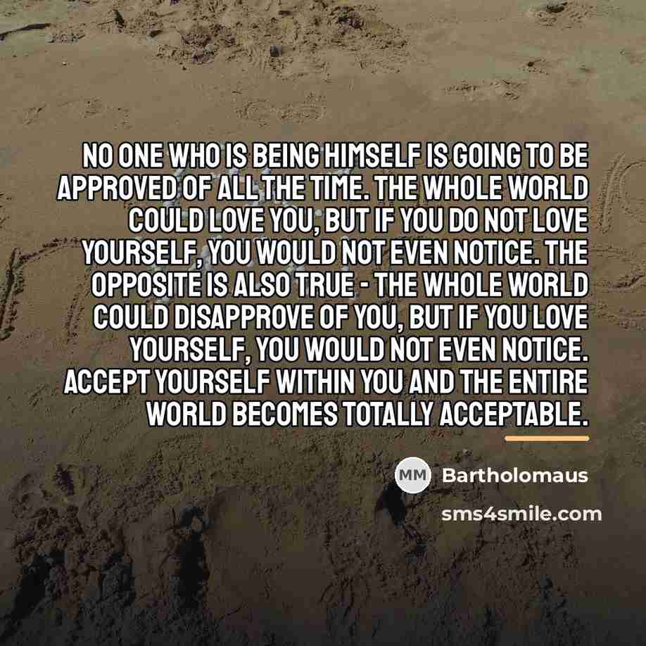 “No one who is being himself is going to be…” quote by Bartholomaus