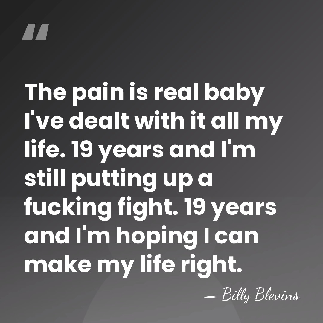 The pain is real baby I've dealt with it all my life.&hellip; - Billy Blevins