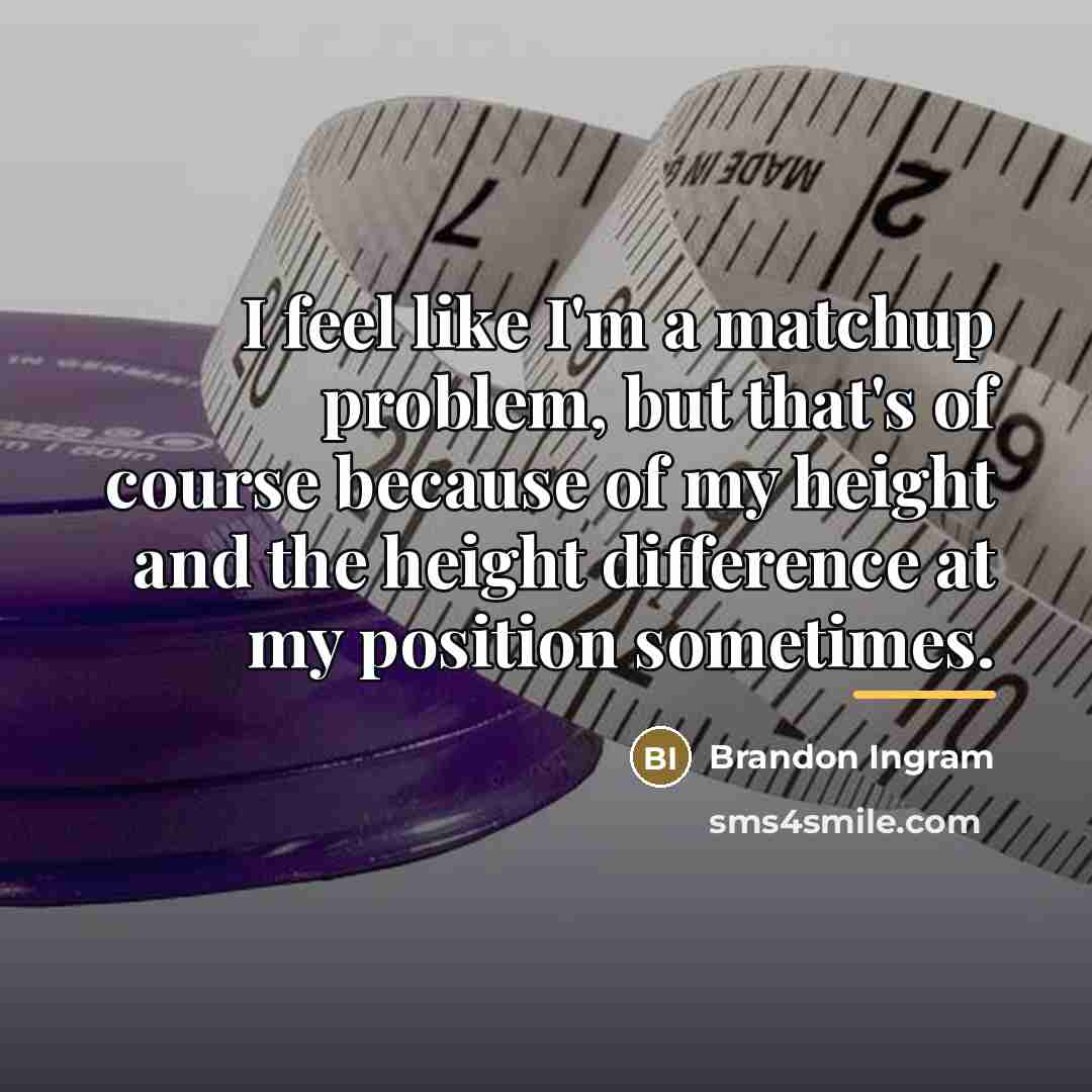 “I feel like I'm a matchup problem, but that's of…” quote by Brandon Ingram