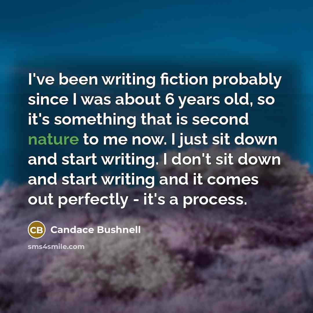 “I've been writing fiction probably since I was about 6…” quote by Candace Bushnell