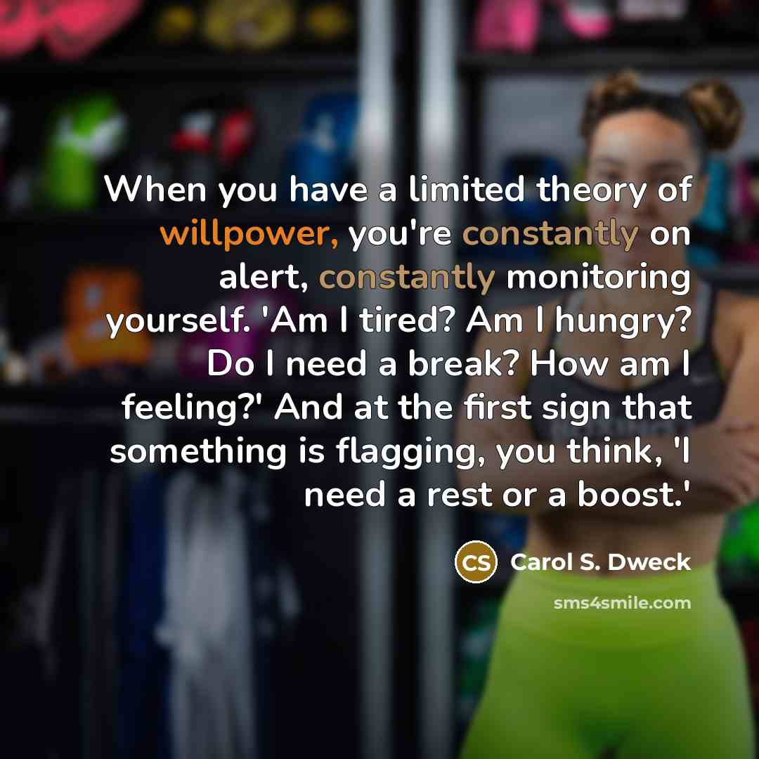 “When you have a limited theory of willpower, you're constantly…” quote by Carol S. Dweck