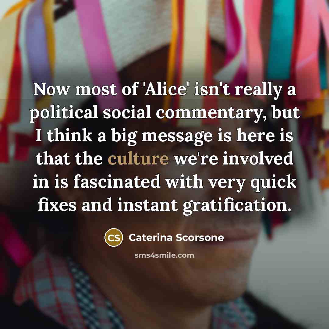 “Now most of 'Alice' isn't really a political social commentary,…” quote by Caterina Scorsone