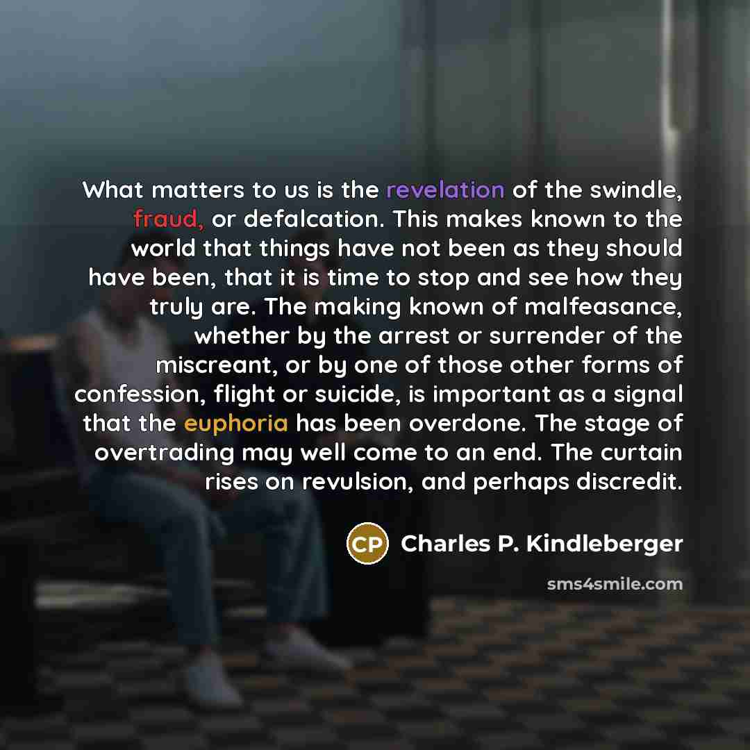 “What matters to us is the revelation of the swindle,…” quote by Charles P. Kindleberger