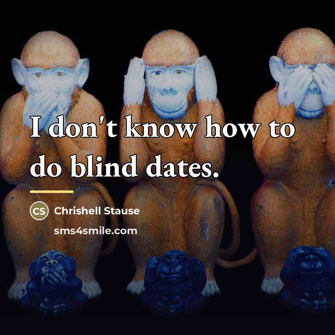 “I don't know how to do blind dates.…” quote by Chrishell Stause