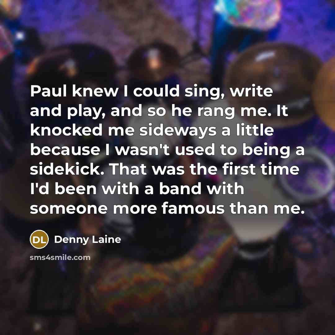 “Paul knew I could sing, write and play, and so…” quote by Denny Laine
