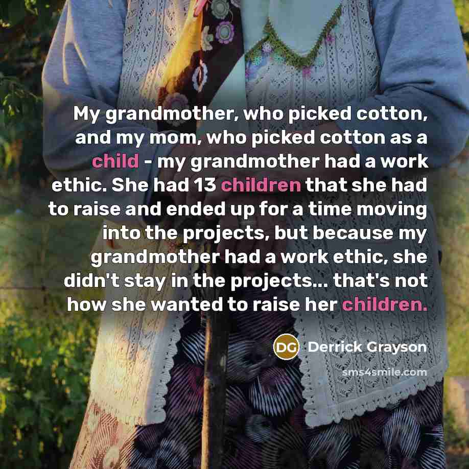 “My grandmother, who picked cotton, and my mom, who picked…” quote by Derrick Grayson