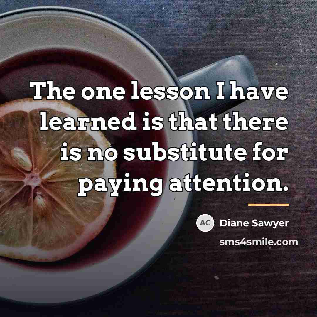“The one lesson I have learned is that there is…” quote by Diane Sawyer