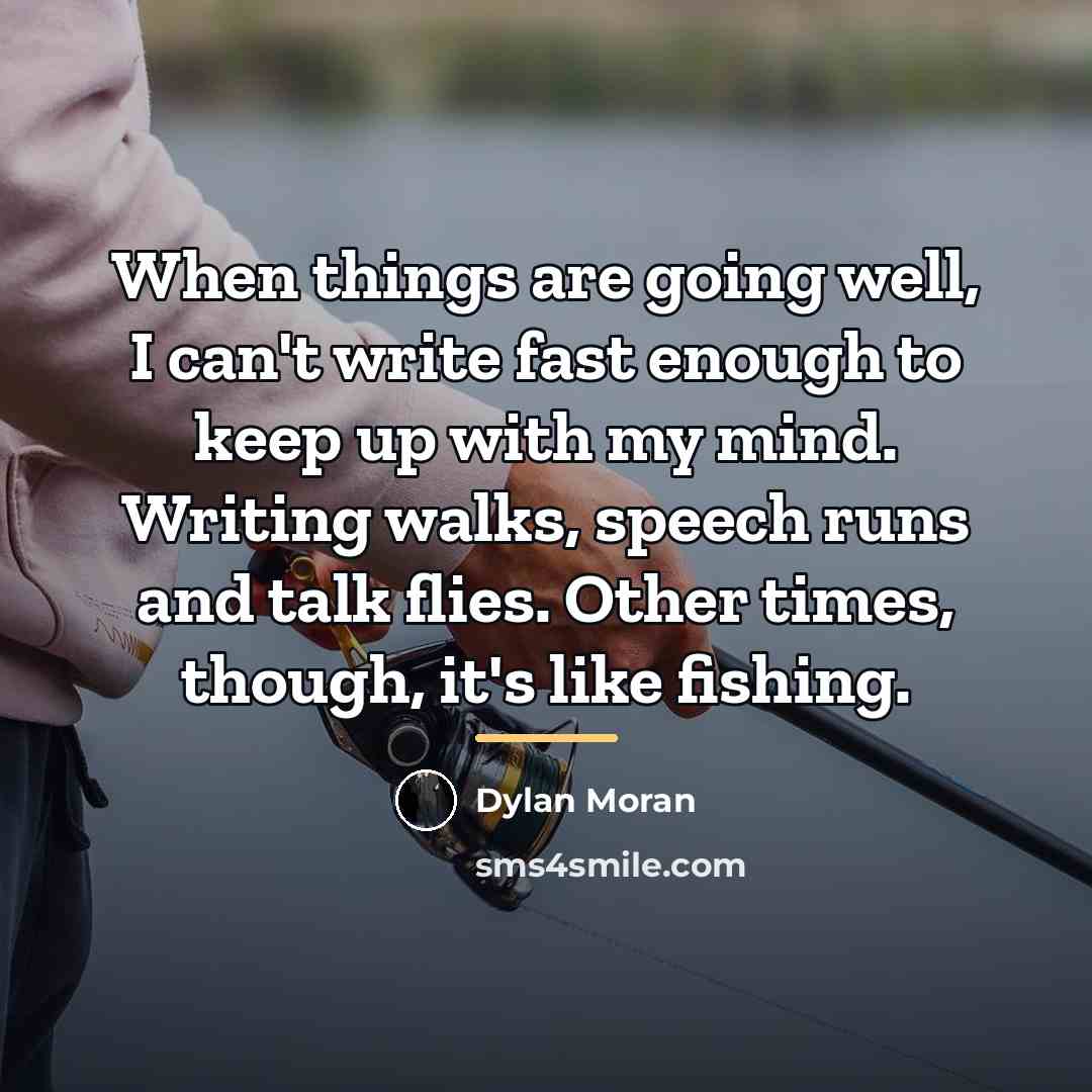 “When things are going well, I can't write fast enough…” quote by Dylan Moran
