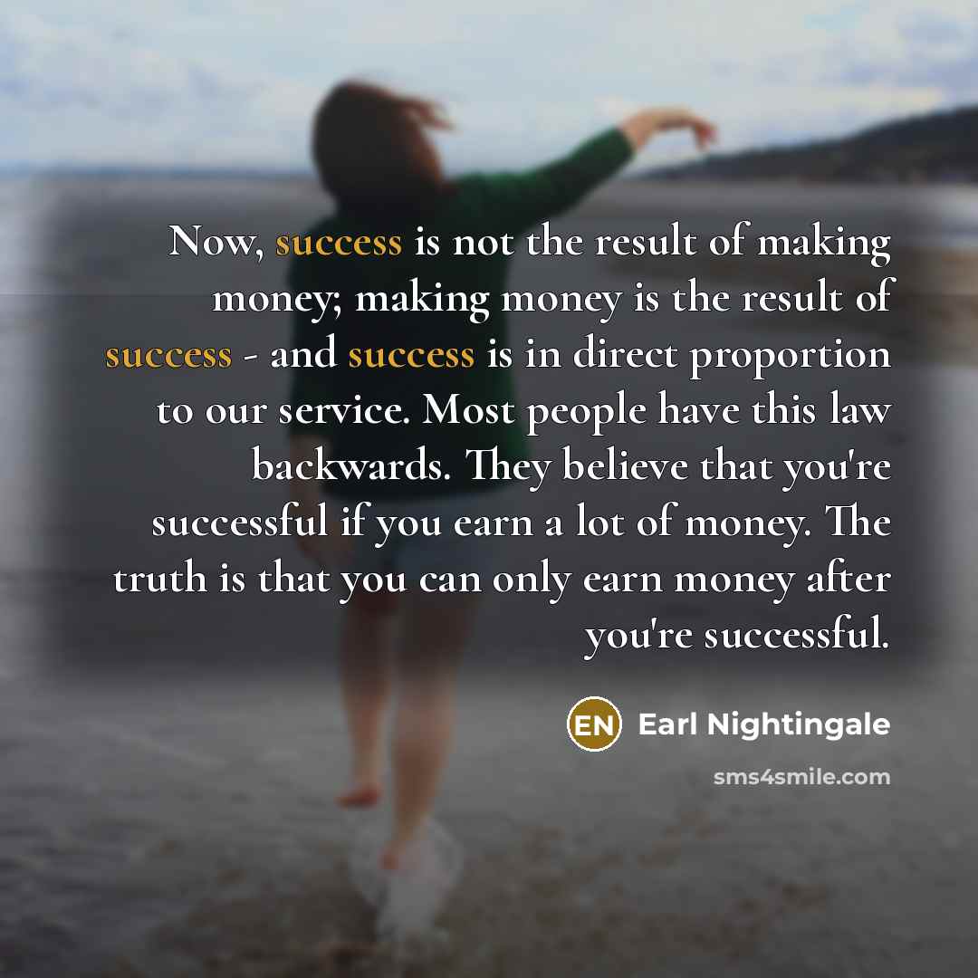 “Now, success is not the result of making money; making…” quote by Earl Nightingale