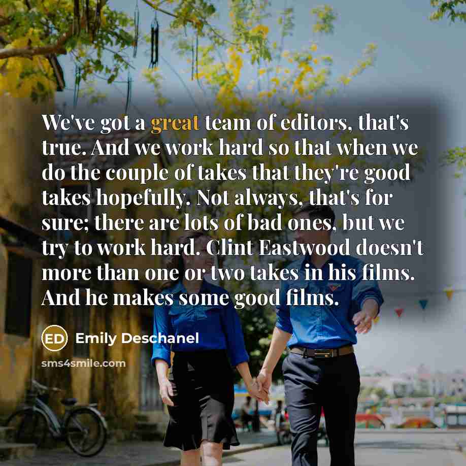 “We've got a great team of editors, that's true. And…” quote by Emily Deschanel