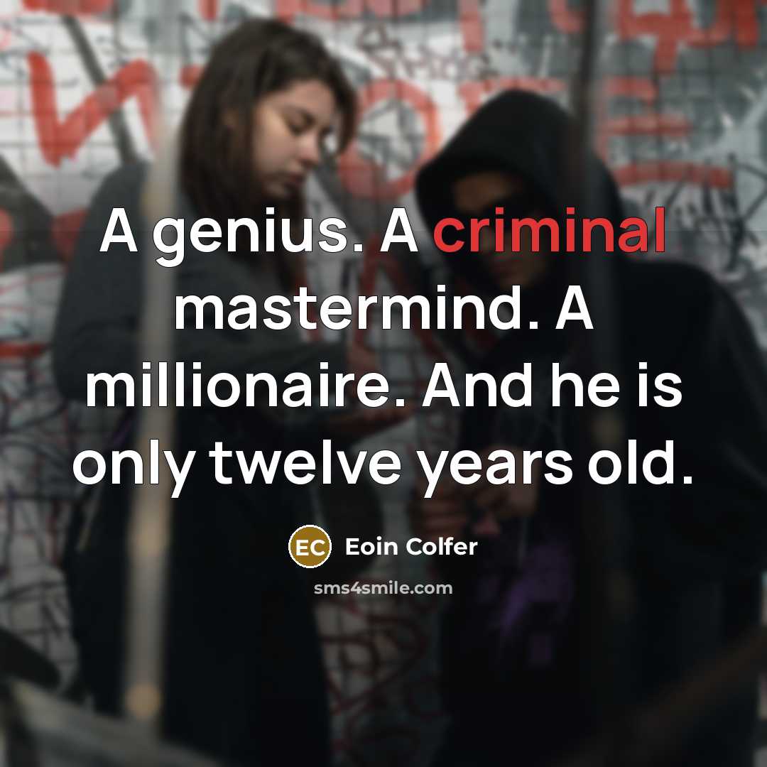 “A genius. A criminal mastermind. A millionaire. And he is…” quote by Eoin Colfer