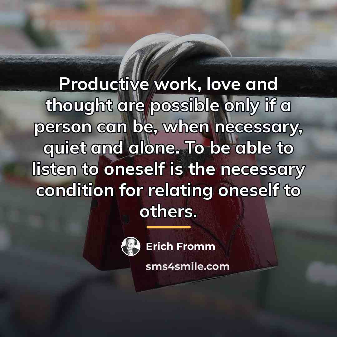 “Productive work, love and thought are possible only if a…” quote by Erich Fromm