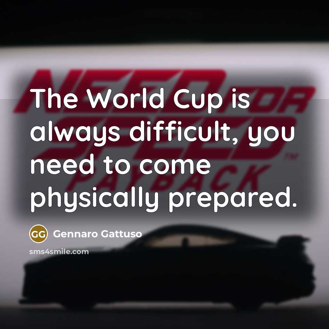 “The World Cup is always difficult, you need to come…” quote by Gennaro Gattuso