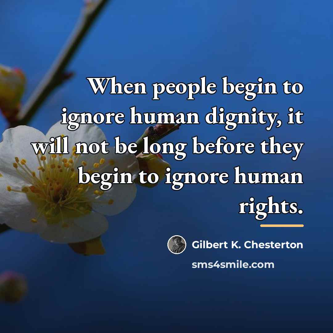 “When people begin to ignore human dignity, it will not…” quote by Gilbert K. Chesterton