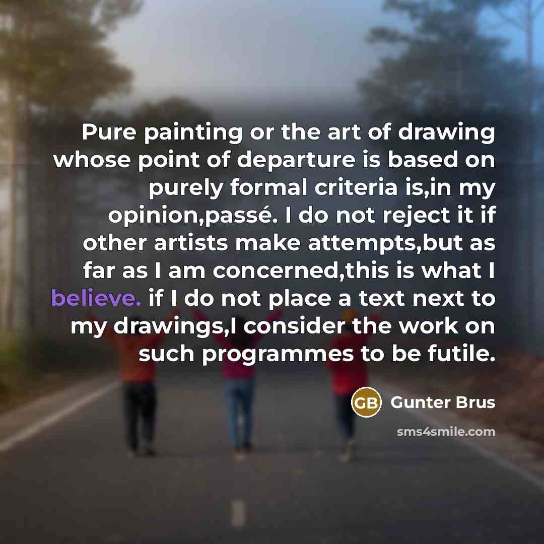 “Pure painting or the art of drawing whose point of…” quote by Gunter Brus
