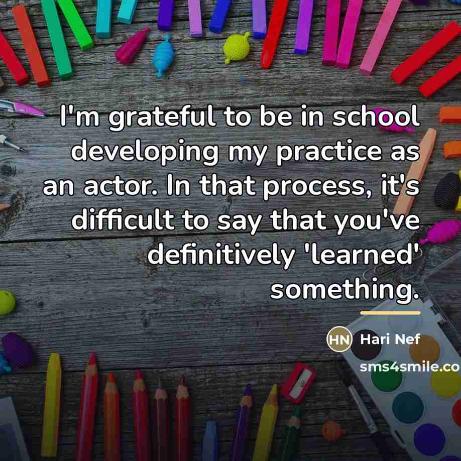 “I'm grateful to be in school developing my practice as…” quote by Hari Nef