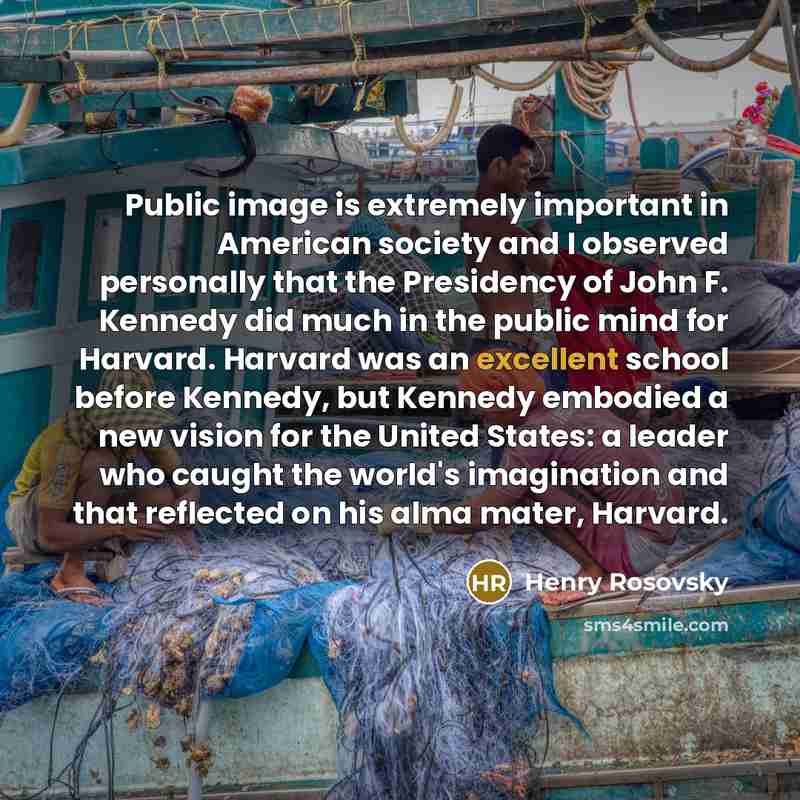 “Public image is extremely important in American society and I…” quote by Henry Rosovsky