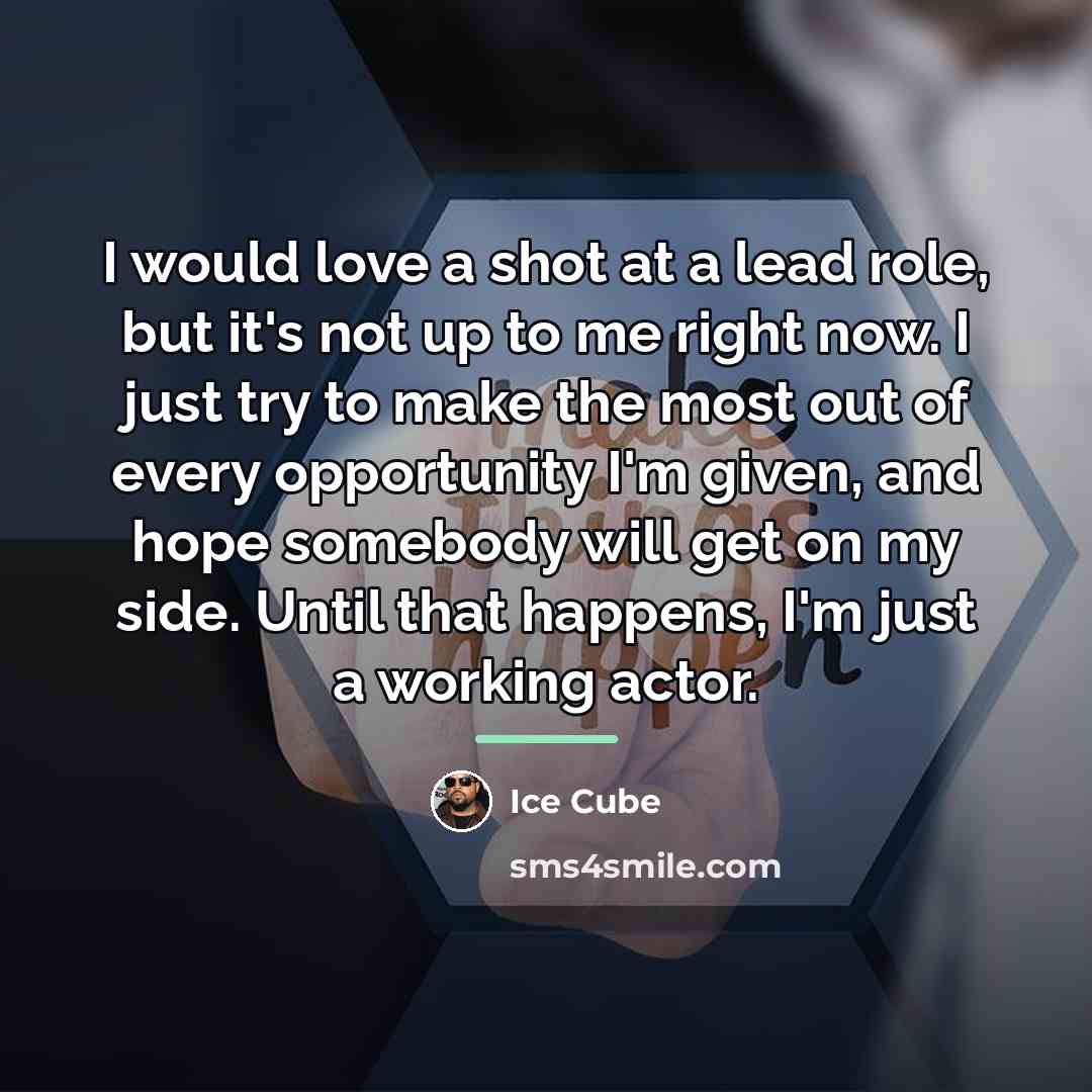 “I would love a shot at a lead role, but…” quote by Ice Cube