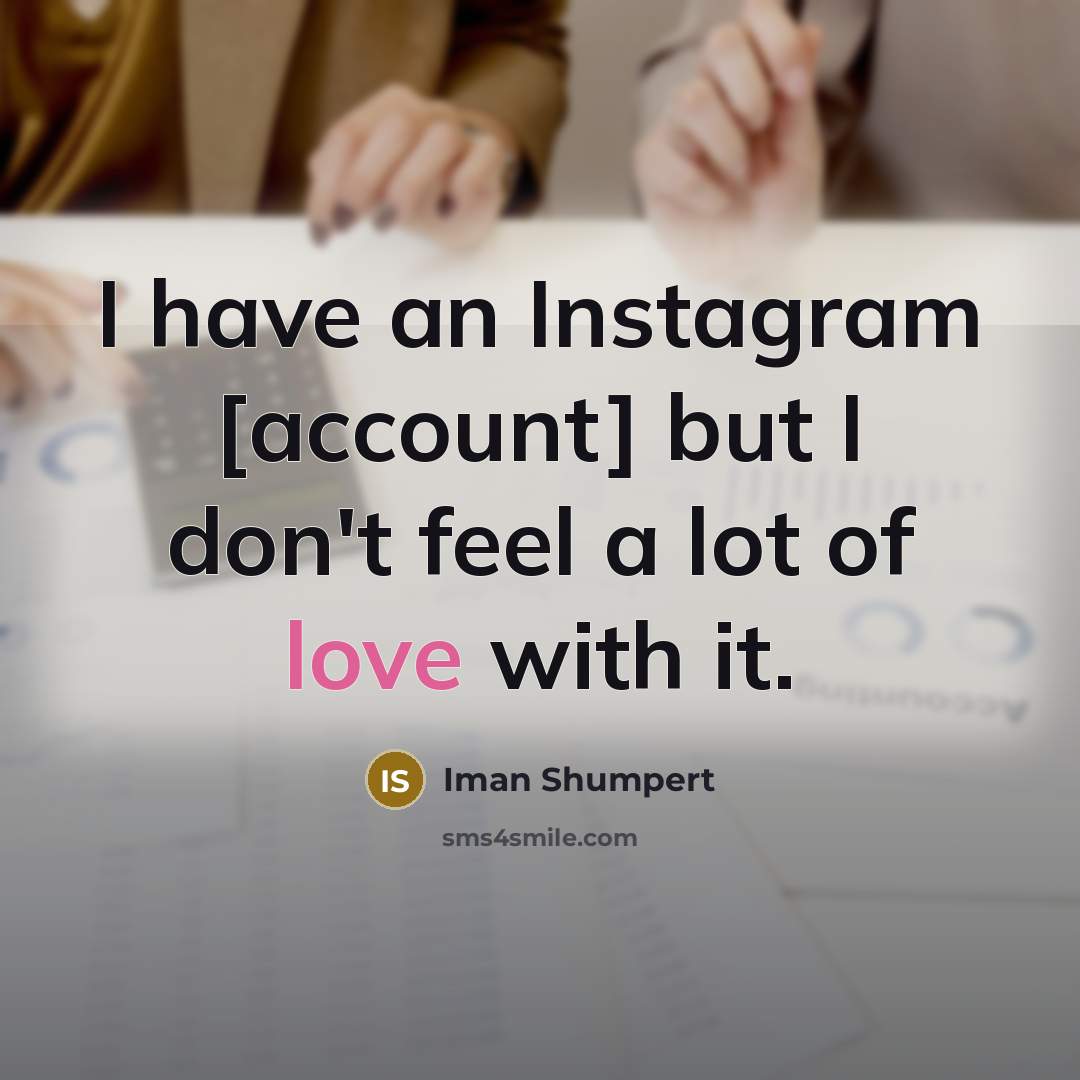 “I have an Instagram [account] but I don't feel a…” quote by Iman Shumpert