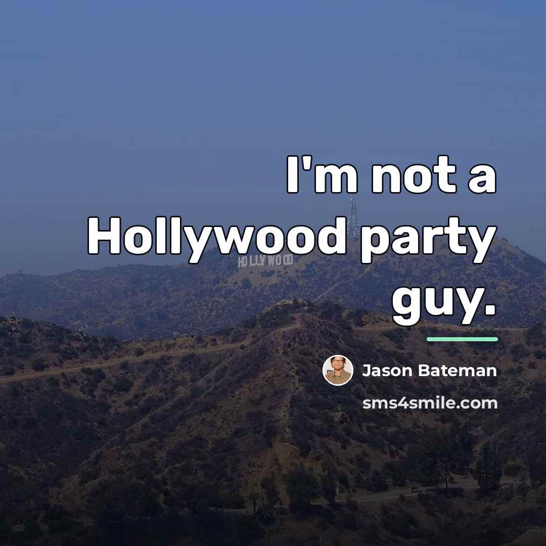 “I'm not a Hollywood party guy.…” quote by Jason Bateman