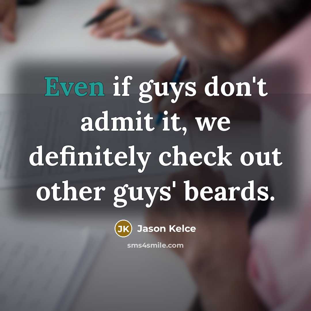 “Even if guys don't admit it, we definitely check out…” quote by Jason Kelce