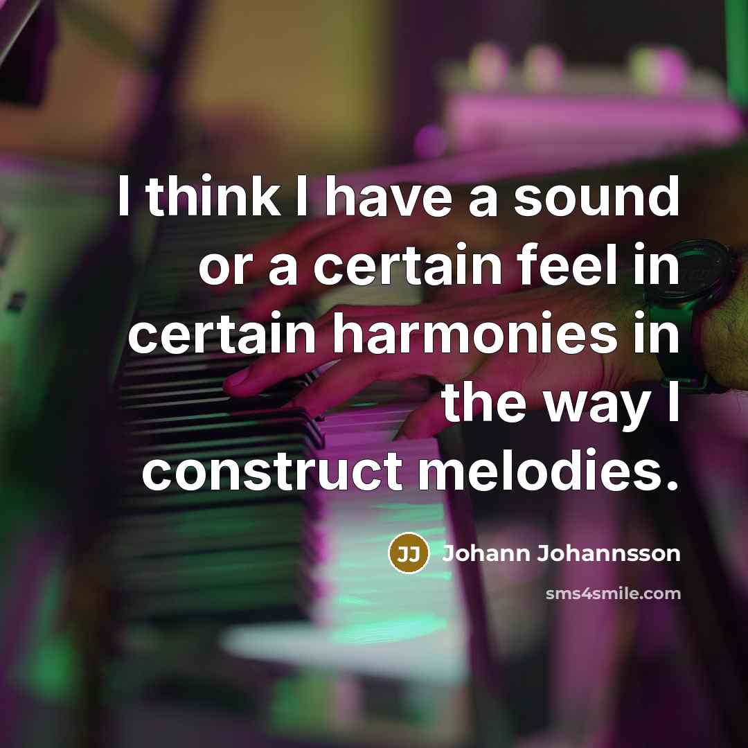 “I think I have a sound or a certain feel…” quote by Johann Johannsson