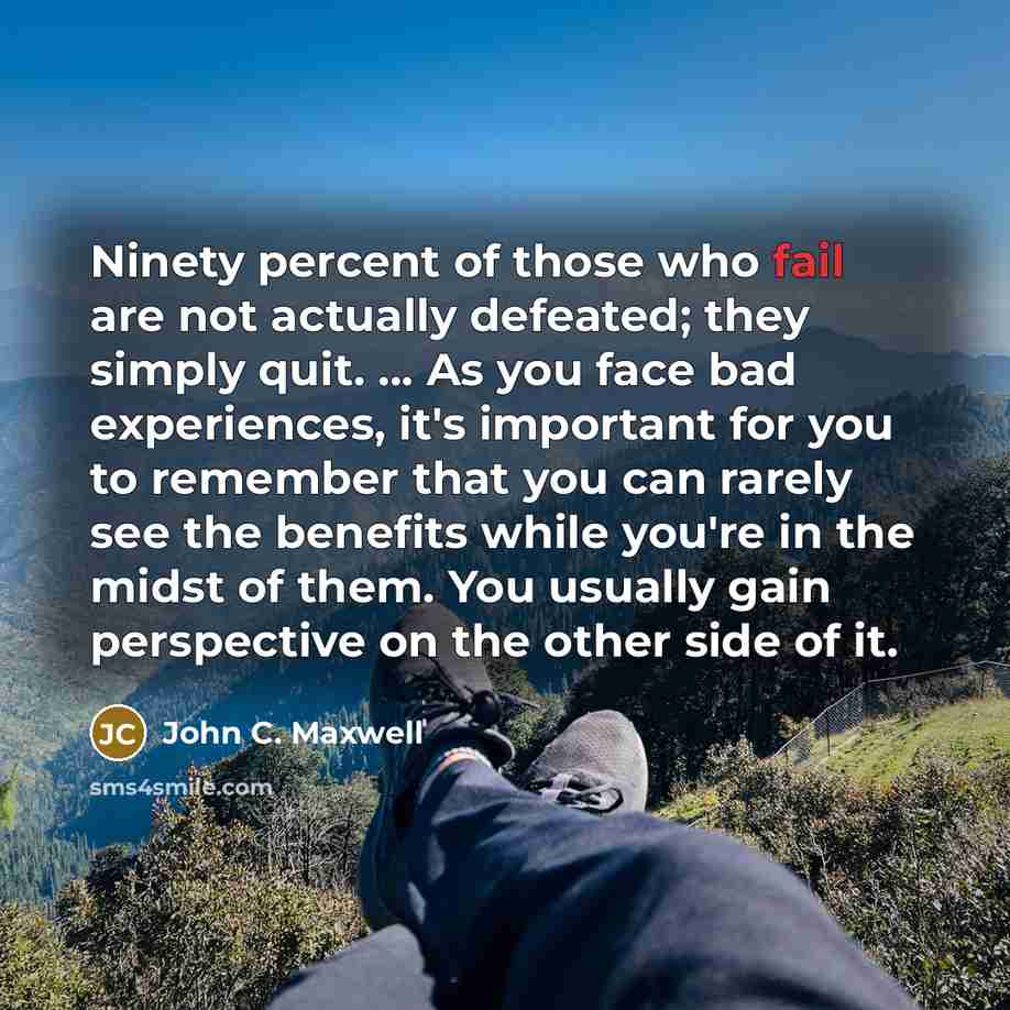 “Ninety percent of those who fail are not actually defeated;…” quote by John C. Maxwell