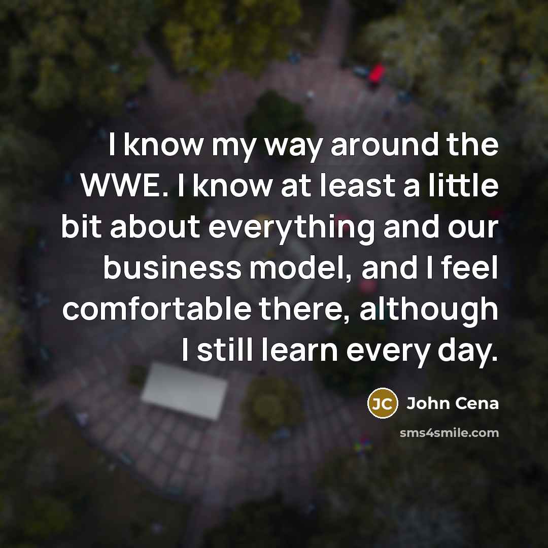 “I know my way around the WWE. I know at…” quote by John Cena
