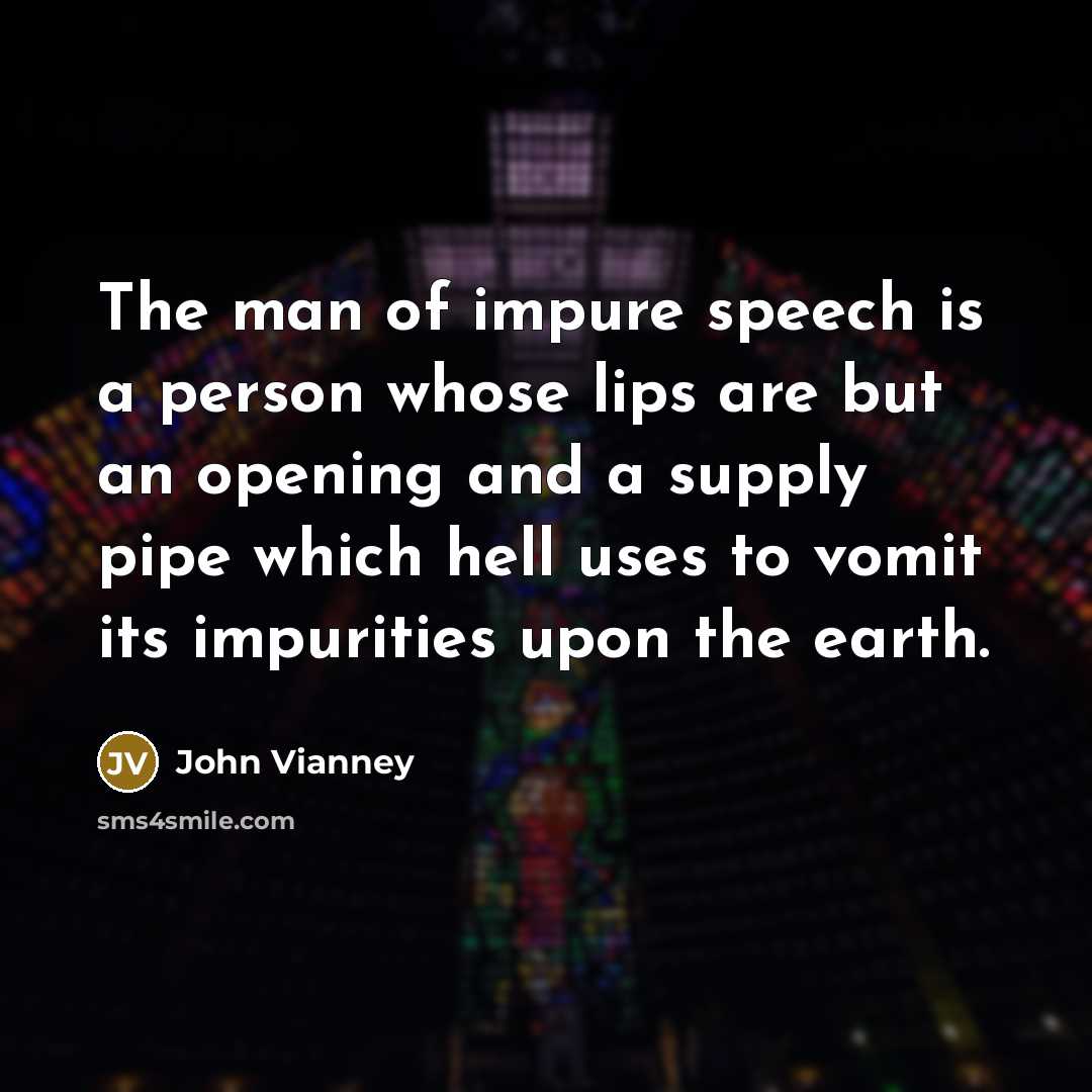 “The man of impure speech is a person whose lips…” quote by John Vianney
