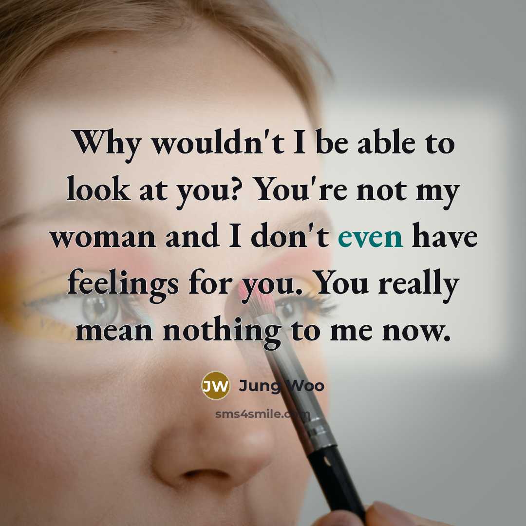 “Why wouldn't I be able to look at you? You're…” quote by Jung Woo