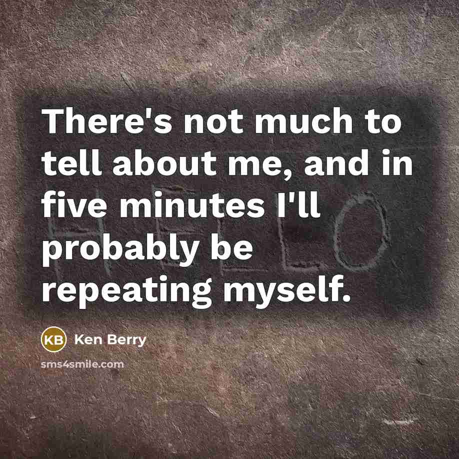 “There's not much to tell about me, and in five…” quote by Ken Berry
