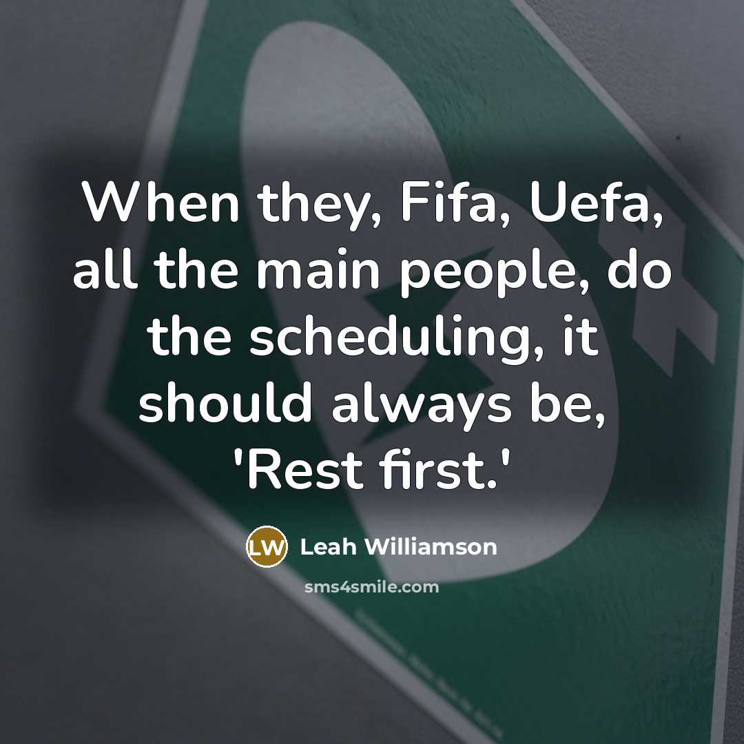 “When they, Fifa, Uefa, all the main people, do the…” quote by Leah Williamson