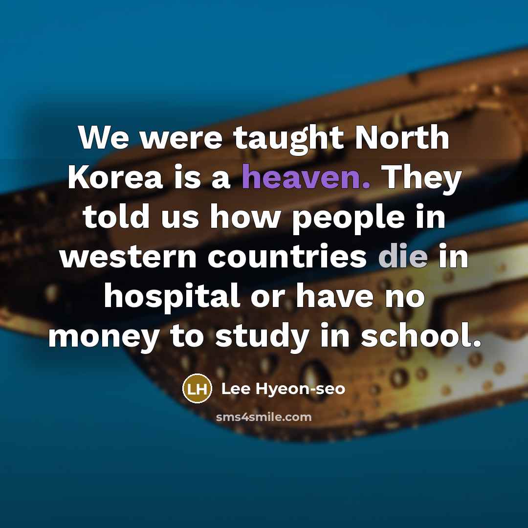 “We were taught North Korea is a heaven. They told…” quote by Lee Hyeon-seo