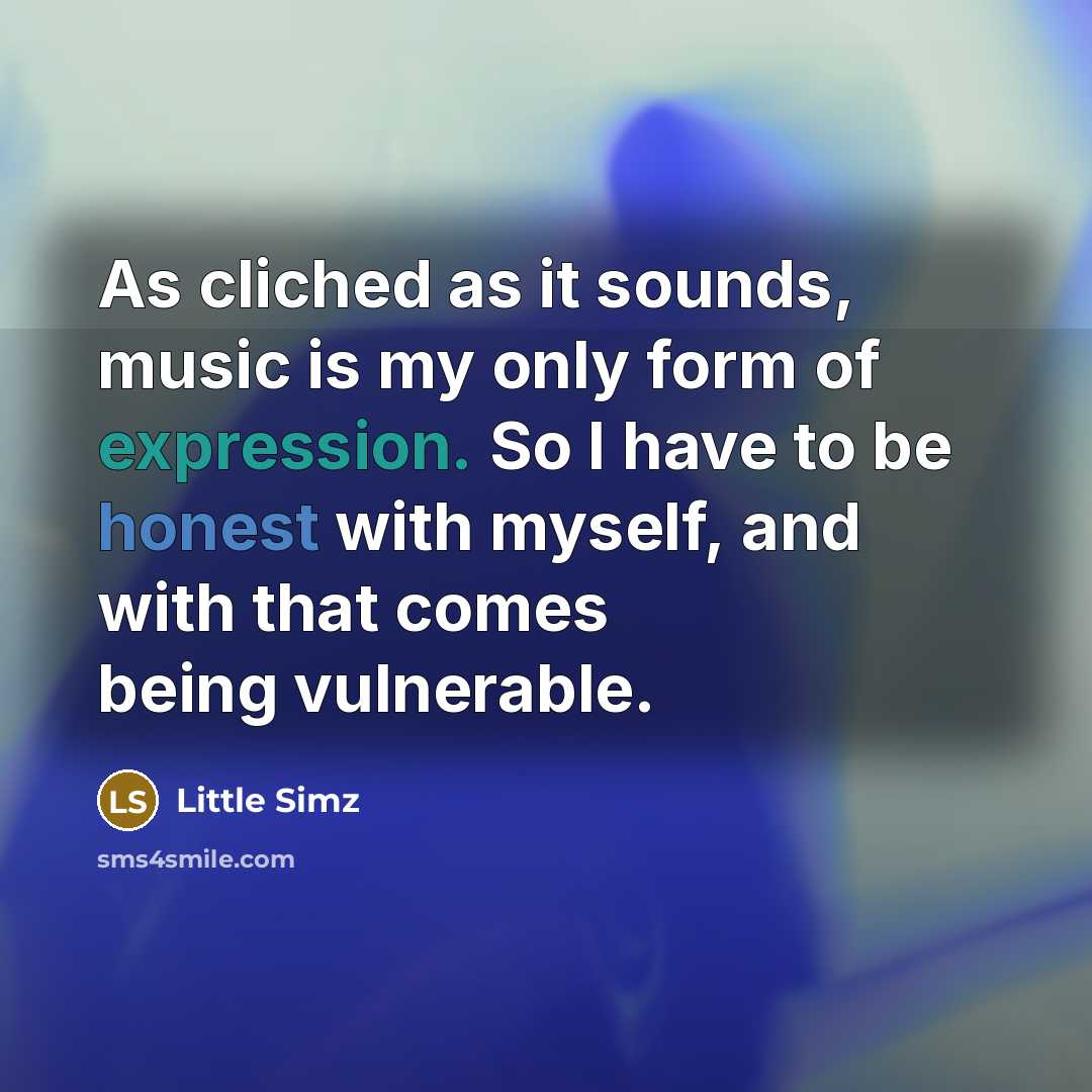 “As cliched as it sounds, music is my only form…” quote by Little Simz