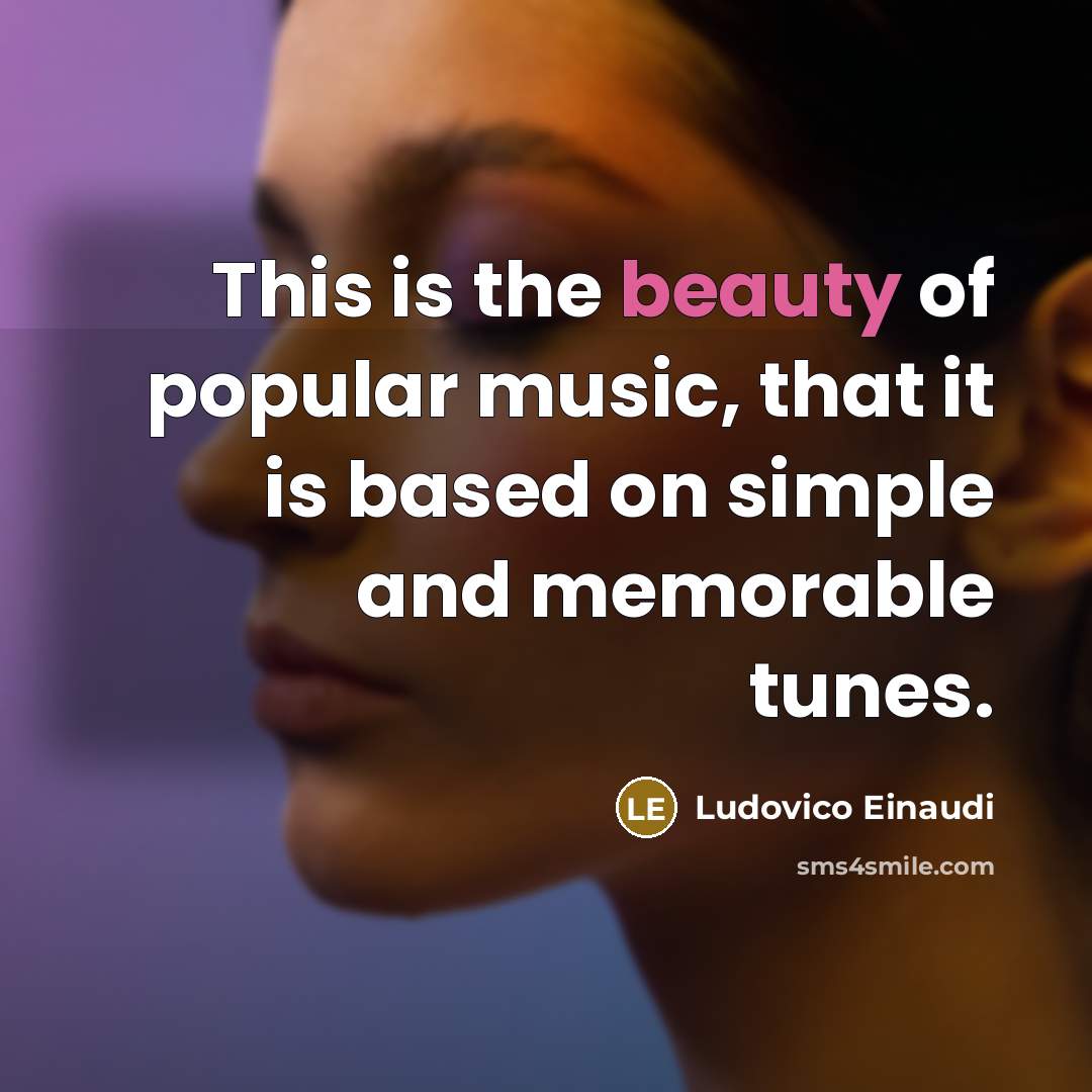 “This is the beauty of popular music, that it is…” quote by Ludovico Einaudi